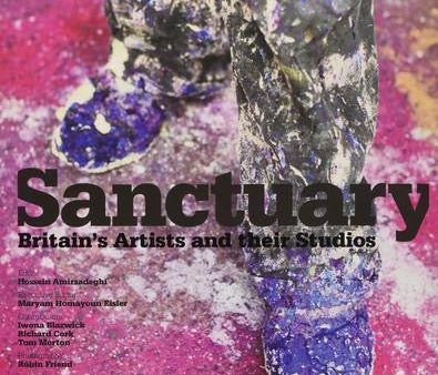 Sanctuary: Britain s Artists and their Studios Hardcover by Hossein Amirsadeghi, Maryam Eisler, Robin Friend (Photographer), Iwona Blazwick (Contributor) Fashion