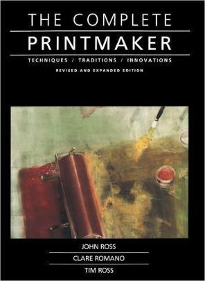 The Complete Printmaker: Techniques, Traditions, Innovations By John Ross Online now